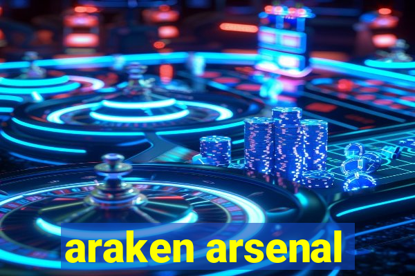 araken arsenal